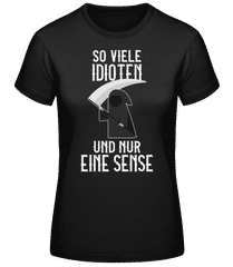 So Viele Idioten Nur Eine Sense · Frauen Basic T-Shirt