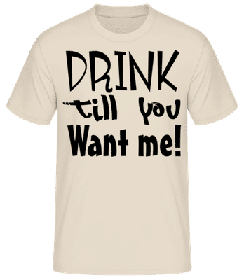 Drink Till You Want Me - Men's Basic T-Shirt - Cream - Front