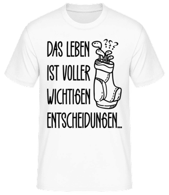 Das Leben Ist Voller Entscheidungen - Männer Basic T-Shirt - Weiß - Vorne