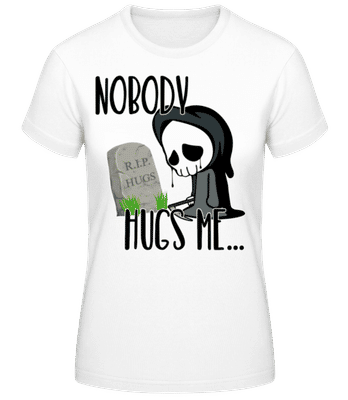 Nobody Hugs Me Death - Women's B&C T-Shirt - White - Front