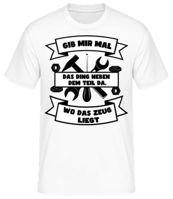 Gib Mir Mal Das Ding Da - Männer Basic T-Shirt - Weiß - Vorne