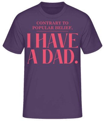 Contrary To Popular Belief I Have A Dad - T-shirt homme B&C - Pourpre - Devant