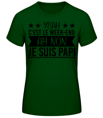 Le Week-End Papi - T-shirt femme B&C - Vert bouteille - Devant