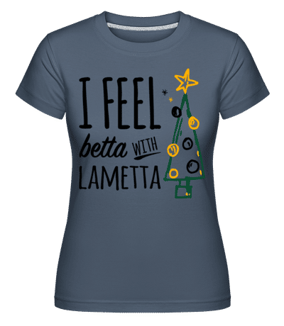 I Feel Betta With Lametta -  T-shirt Shirtinator femme - Bleu denim - Devant