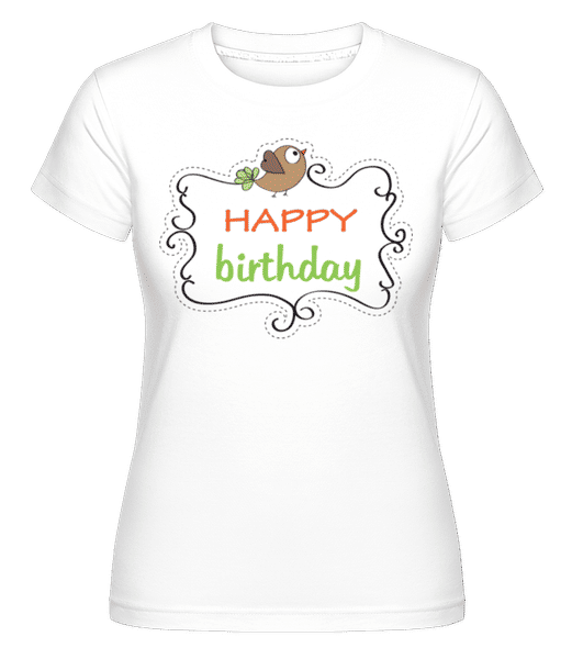 Aperçu: Happy Birthday Oiseau -  T-shirt Shirtinator femme - Blanc - Devant