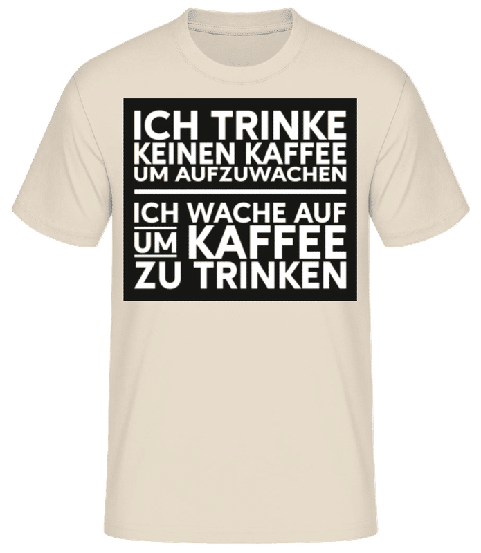 Vorschau: Ich Trinke Keinen Kaffee Um Aufzuwachen - Männer Basic T-Shirt - Creme - Vorne