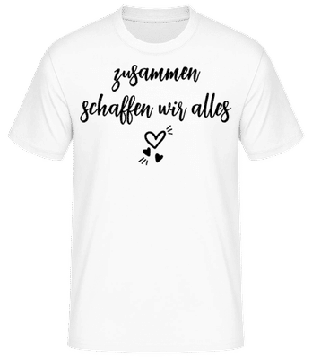 Zusammen Schaffen Wir Alles - Männer Basic T-Shirt - Weiß - Vorne