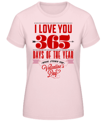 I Love You 365 Days Of The Year - Camiseta básica de mujer - Rosa - delante