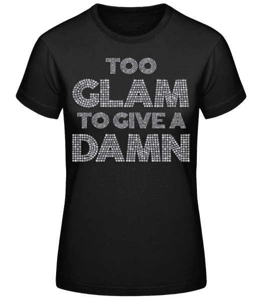 Aperçu: Too Glam To Give A Damn - T-shirt standard Femme - Noir - Devant