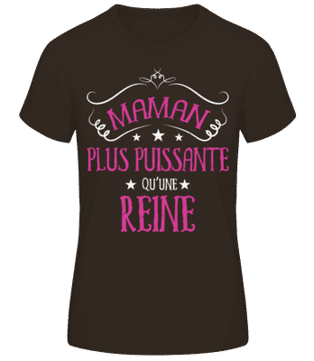 Maman Plus Puissante Qu’une Reine - T-shirt standard Femme - Marron - Devant