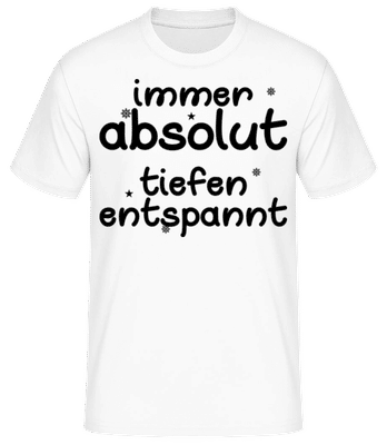 Immer Tiefenentspannt - Männer Basic T-Shirt - Weiß - Vorne