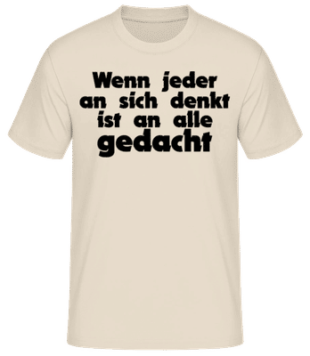 Wenn Jeder An Sich Denkt Ist An Alle Gedacht - Männer Basic T-Shirt - Creme - Vorne