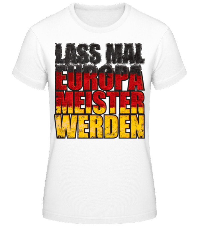 Vorschau: Lass Mal Europameister Werden - Frauen T-Shirt B&C - Weiß - Vorne