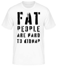 Fat People Are Hard To Kidnap - Pánské basic tričko - Bílá - Napřed