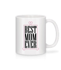 Best Mom Ever - Tasse - Weiß - Vorne