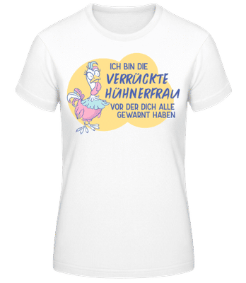 Ich Bin Die Verrückte Hühnerfrau - Frauen Basic T-Shirt - Weiß - Vorne