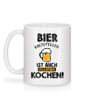 Bier Kaltstellen Ist Wie Kochen - Tasse - Weiß - Hinten