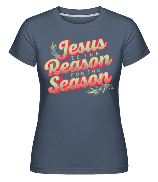Preview: Jesus Is The Reason For The Season -  Shirtinator Women's T-Shirt - Denim - Front
