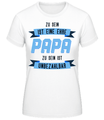 Eine Ehre Papa Zu Sein - Frauen T-Shirt B&C - Weiß - Vorne
