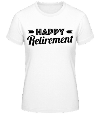 Happy Retirement - Camiseta básica de mujer - Blanco - delante