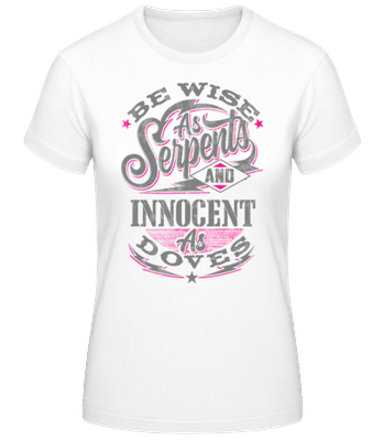 Be Wise As Serpents - Frauen Basic T-Shirt - Weiß - Vorne
