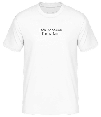 It's Because I'm A Leo - Men's Basic T-Shirt - White - Front