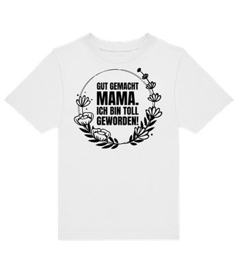 Gut Gemacht Mama Ich Bin Toll - Kinder T-Shirt B&C - Weiß - Vorne