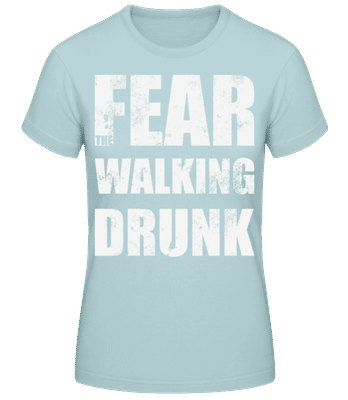 Fear Walking Drunk - Women's B&C T-Shirt - Mint Green - Front