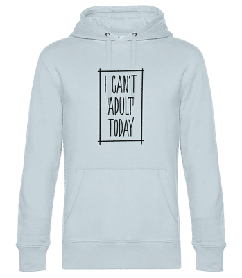 Nemohu pro dospělé Dnes - Unisex premium mikina s kapucí - Světle modrá - Napřed