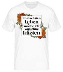 Im Nächsten Leben Was Ohne Idioten · Männer T-Shirt B&C
