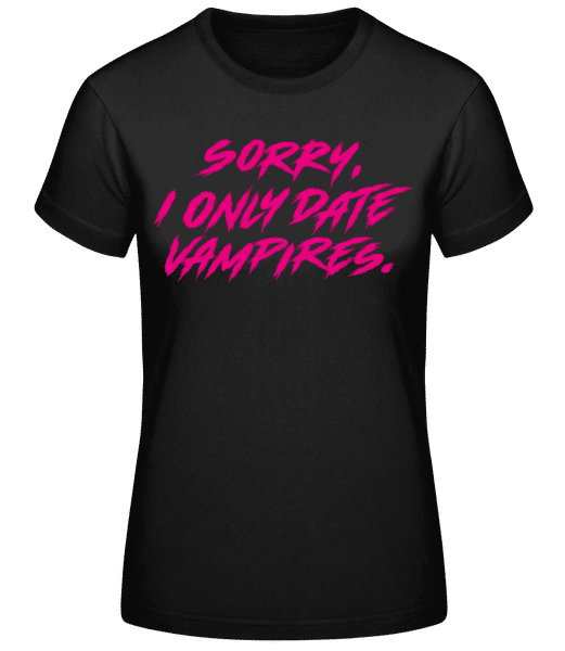 Vorschau: Sorry I Only Date Vampires - Frauen T-Shirt B&C - Schwarz - Vorne