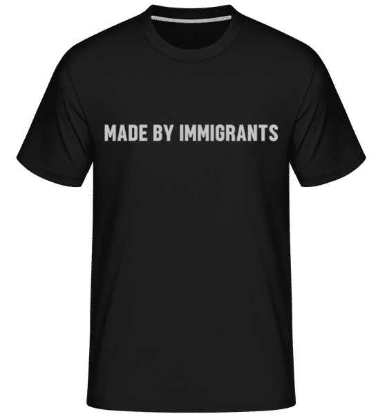 Aperçu: Made By Immigrants -  T-Shirt Shirtinator homme - Noir - Devant
