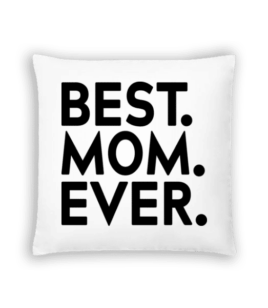 Aperçu: Best Mom Ever - Coussin - Blanc - Devant