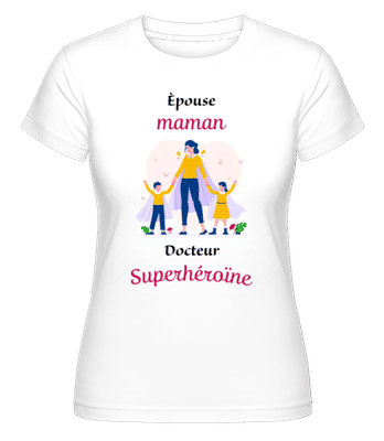 Épouse Maman Docteur Superheroine -  T-shirt Shirtinator femme - Blanc - Devant