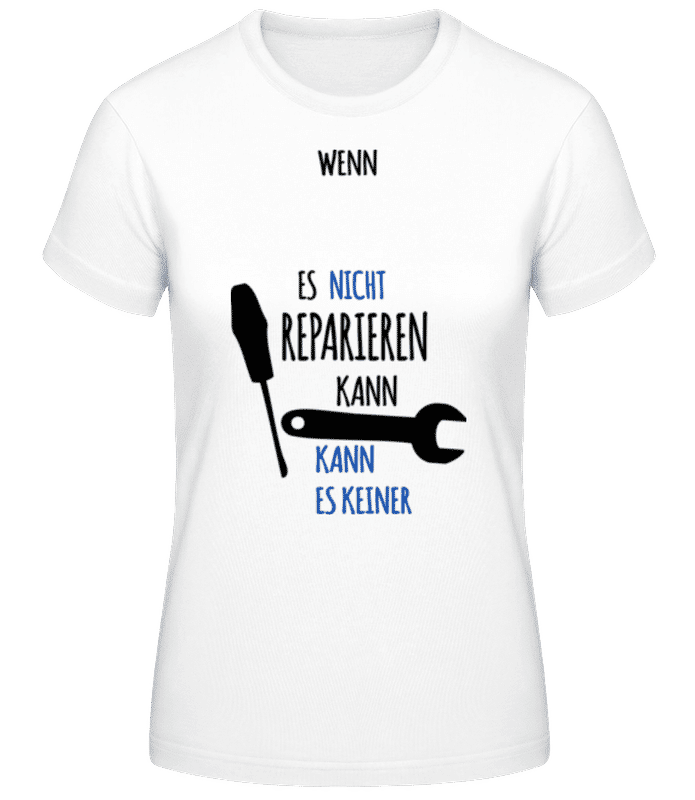 Vorschau: Dann Kann Es Keiner Reparieren - Frauen T-Shirt B&C - Weiß - Vorne