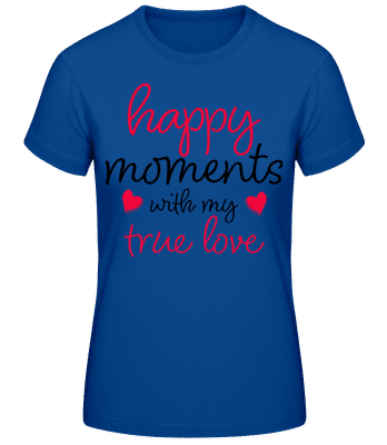 Happy Moments With My True Love - T-shirt standard Femme - Bleu royal - Devant