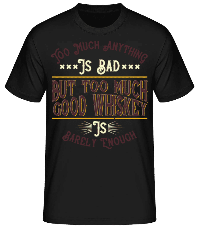 Preview: Too Much Good Whiskey - Men's Basic T-Shirt - Black - Front