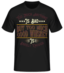 Too Much Good Whiskey · Men&#039;s Basic T-Shirt