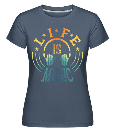 Life Is Music -  Shirtinator Women's T-Shirt - Denim - Front