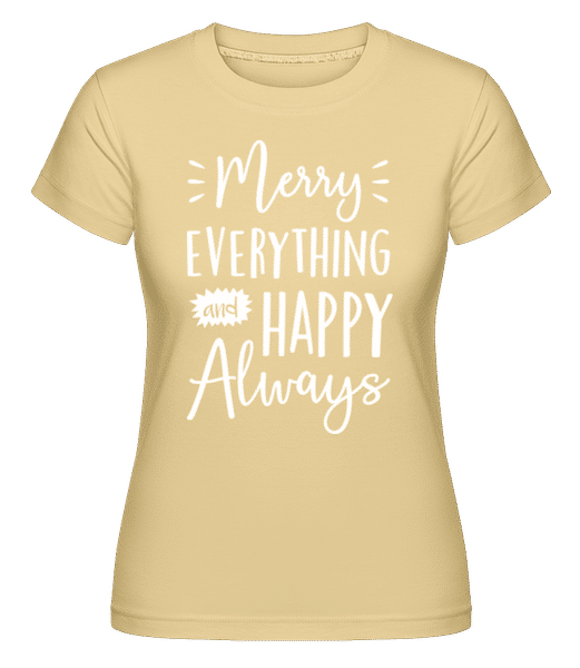 Preview: Merry Everything And Happy Always -  Shirtinator Women's T-Shirt - Yellow - Front