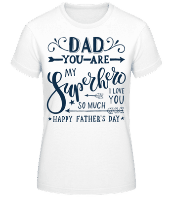 Dad You Are My Superhero Black - T-shirt femme B&C - Blanc - Devant