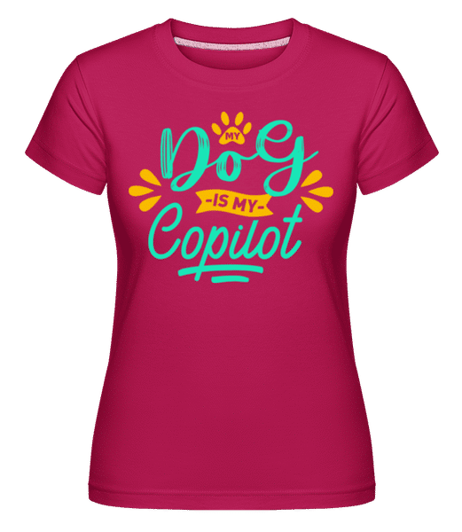 Preview: My Dog Is My Copilot -  Shirtinator Women's T-Shirt - Magenta - Front