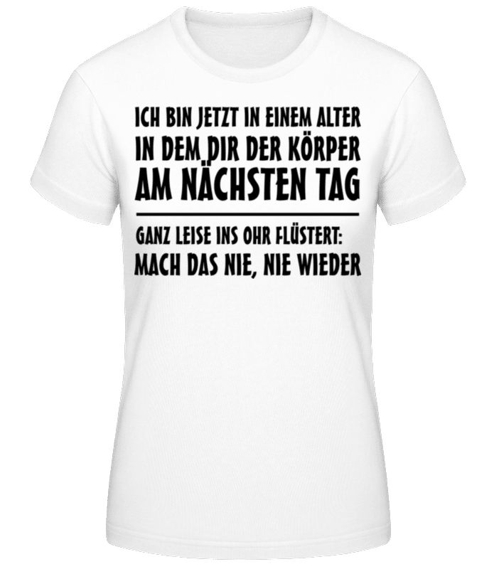 Vorschau: Ich Bin Jetzt In Dem Alter - Frauen Basic T-Shirt - Weiß - Vorne