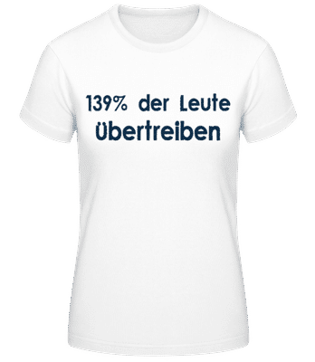 139% Übertreiben - Frauen Basic T-Shirt - Weiß - Vorne