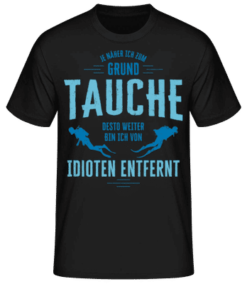 Je Näher Ich Zum Grund Tauche - Männer Basic T-Shirt - Schwarz - Vorne