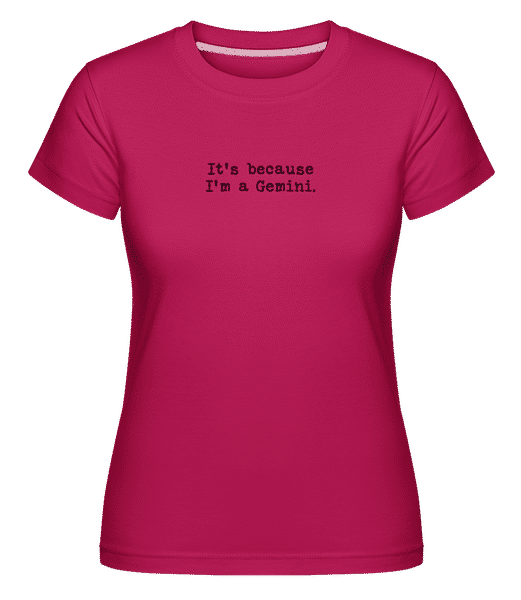 Preview: It's Because I'm A Gemini - Shirtinator Women's T-Shirt - Magenta - Front