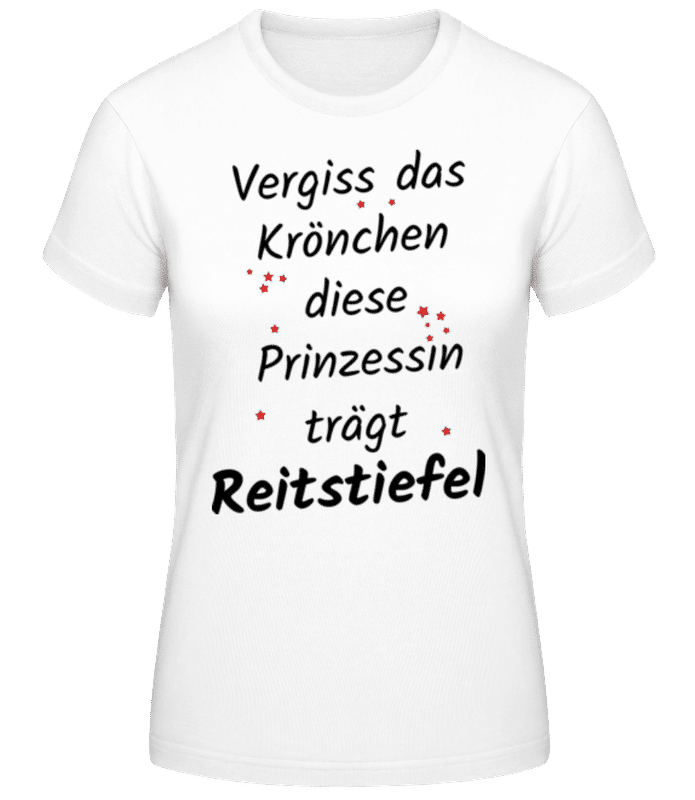 Vorschau: Prinzessin TrägtReitstiefel - Frauen Basic T-Shirt - Weiß - Vorne