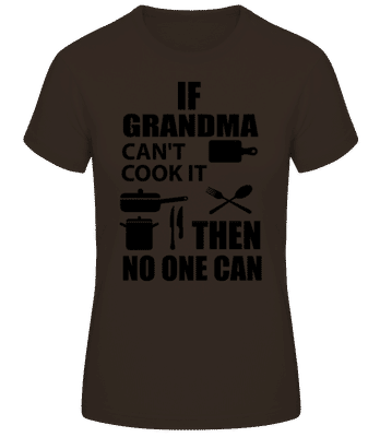 If Grandma Can't Cook It - Women's Basic T-Shirt - Brown - Front