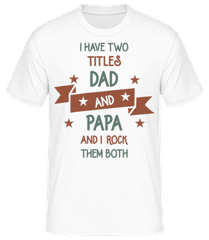 Two Titles Dad And Papa · Männer T-Shirt B&C