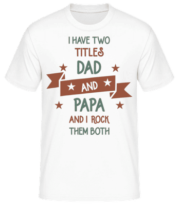 Two Titles Dad And Papa - T-shirt standard Homme - Blanc - Devant
